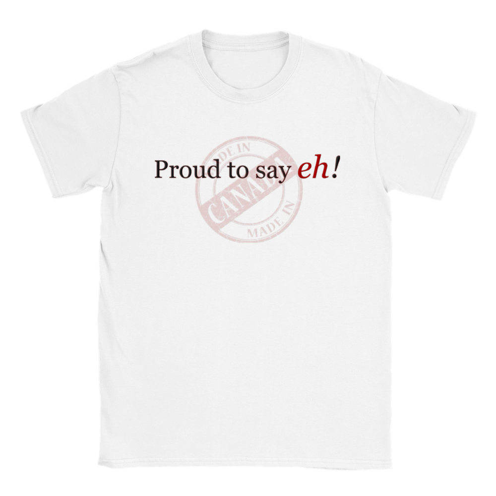 Proud To Say eh! - Unisex Crewneck T-shirt